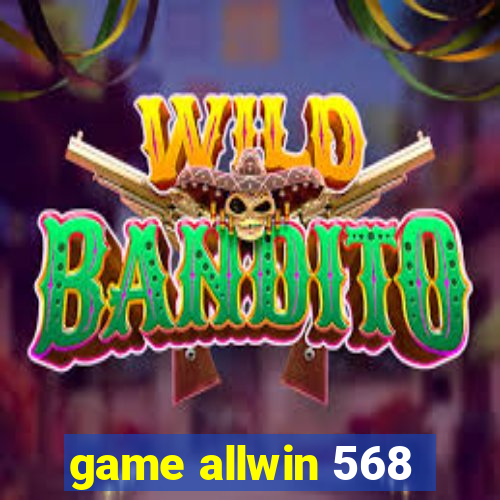 game allwin 568